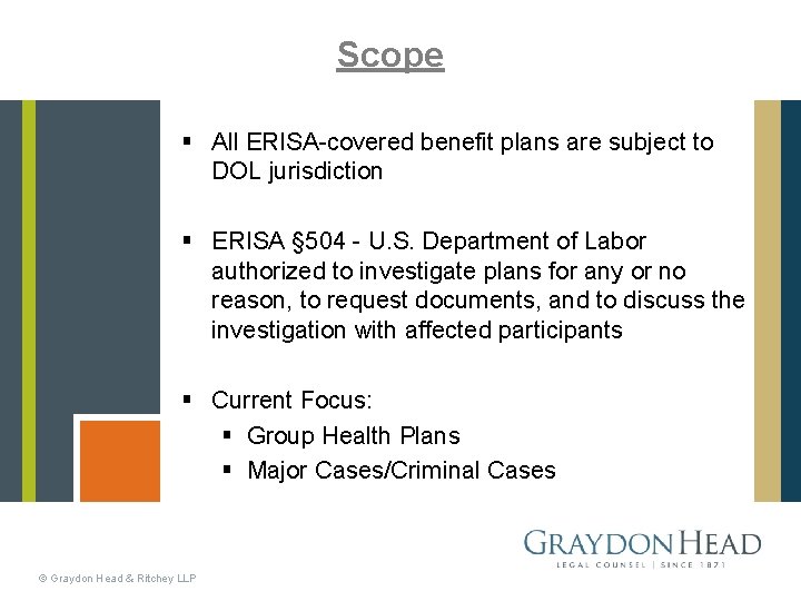 Scope § All ERISA-covered benefit plans are subject to DOL jurisdiction § ERISA §