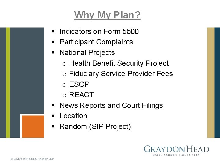 Why My Plan? § Indicators on Form 5500 § Participant Complaints § National Projects