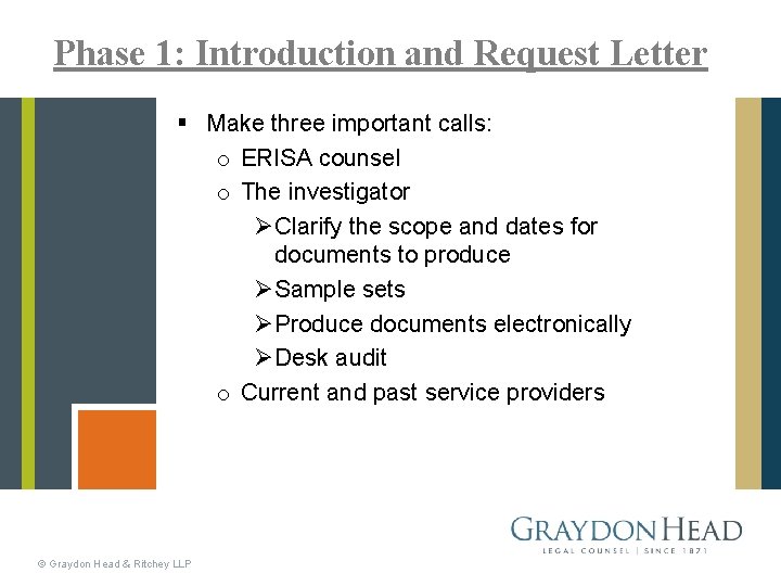 Phase 1: Introduction and Request Letter § Make three important calls: o ERISA counsel