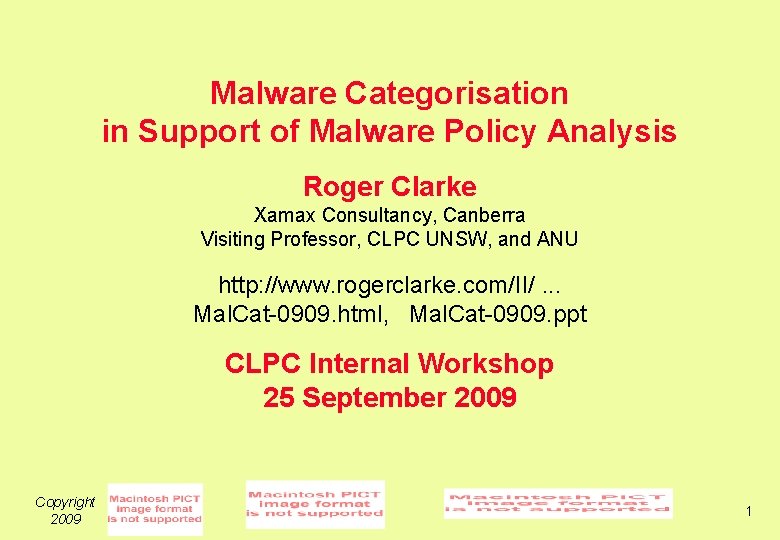 Malware Categorisation in Support of Malware Policy Analysis Roger Clarke Xamax Consultancy, Canberra Visiting