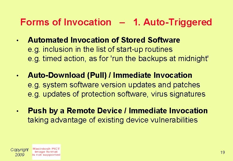 Forms of Invocation – 1. Auto-Triggered • Automated Invocation of Stored Software e. g.