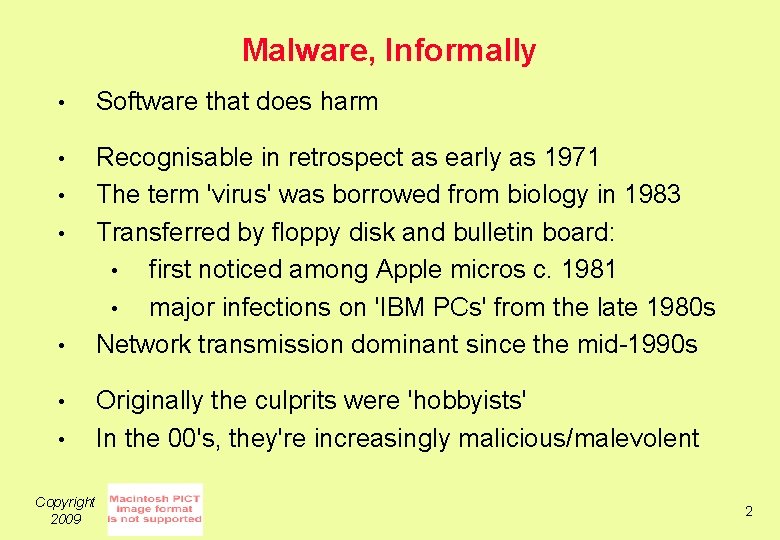 Malware, Informally • Software that does harm • Recognisable in retrospect as early as