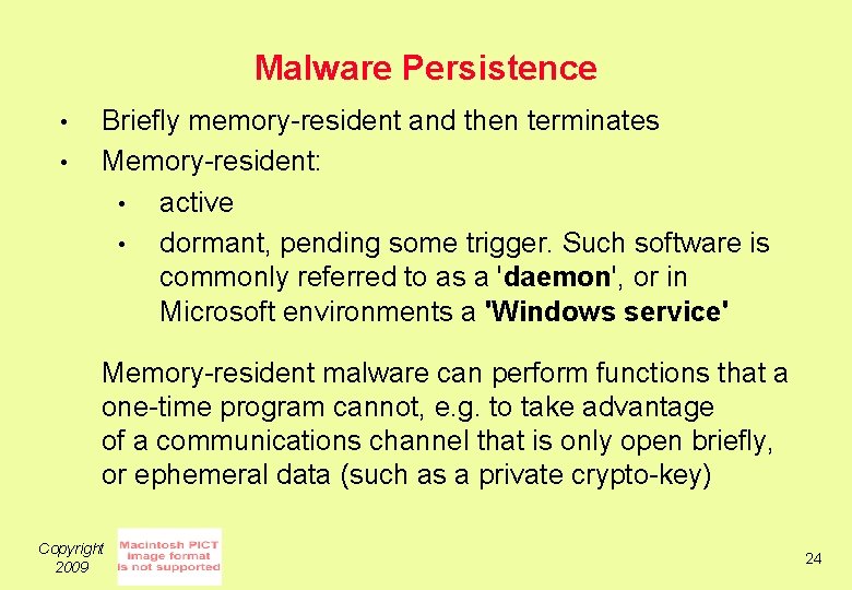 Malware Persistence • • Briefly memory-resident and then terminates Memory-resident: • active • dormant,