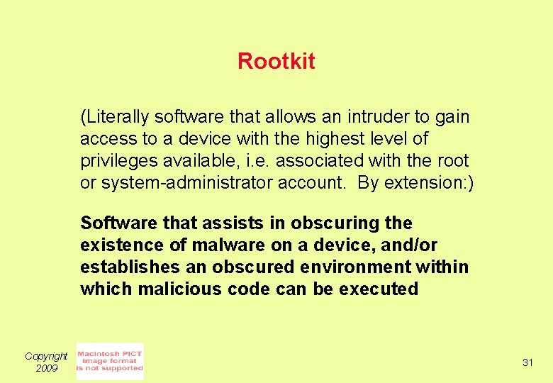 Rootkit (Literally software that allows an intruder to gain access to a device with