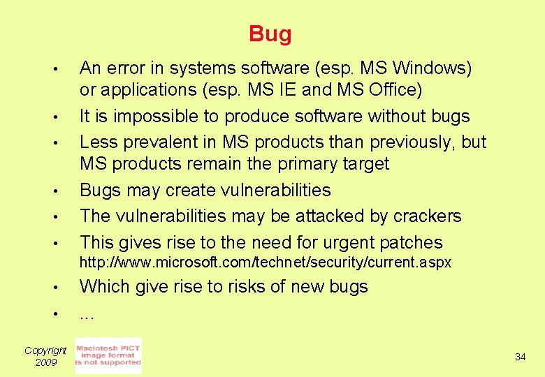 Bug • • • An error in systems software (esp. MS Windows) or applications