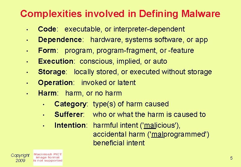 Complexities involved in Defining Malware • • Copyright 2009 Code: executable, or interpreter-dependent Dependence: