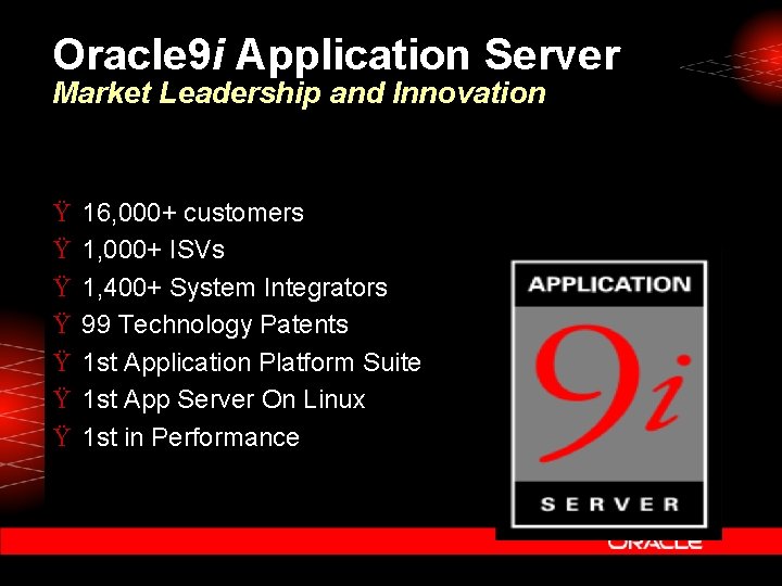 Oracle 9 i Application Server Market Leadership and Innovation Ÿ Ÿ Ÿ Ÿ 16,