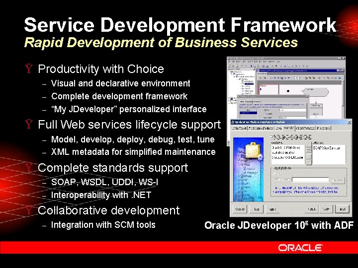 Service Development Framework Rapid Development of Business Services Ÿ Productivity with Choice – –