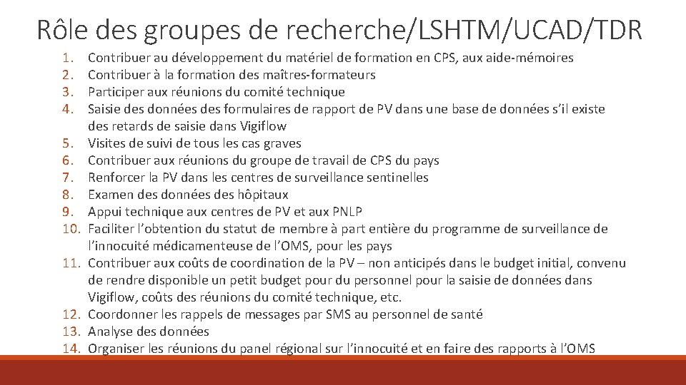 Rôle des groupes de recherche/LSHTM/UCAD/TDR 1. 2. 3. 4. 5. 6. 7. 8. 9.