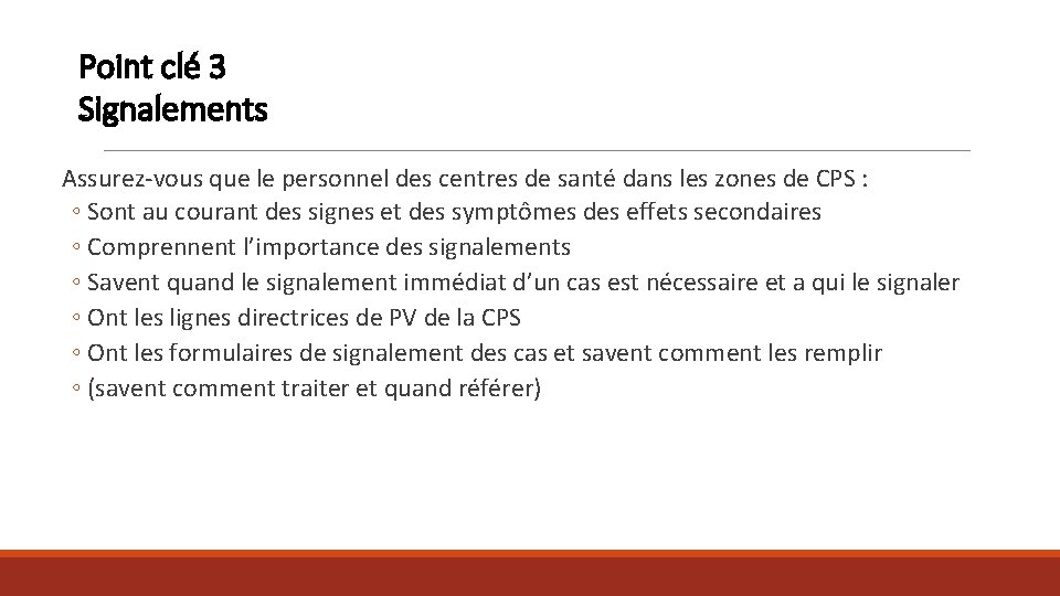 Point clé 3 Signalements Assurez-vous que le personnel des centres de santé dans les