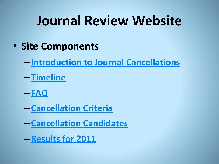Journal Review Website • Site Components – Introduction to Journal Cancellations – Timeline –