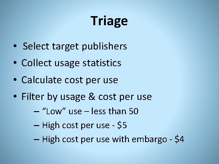 Triage • Select target publishers • Collect usage statistics • Calculate cost per use
