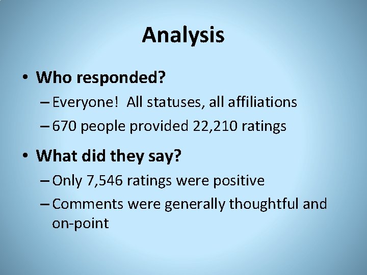 Analysis • Who responded? – Everyone! All statuses, all affiliations – 670 people provided