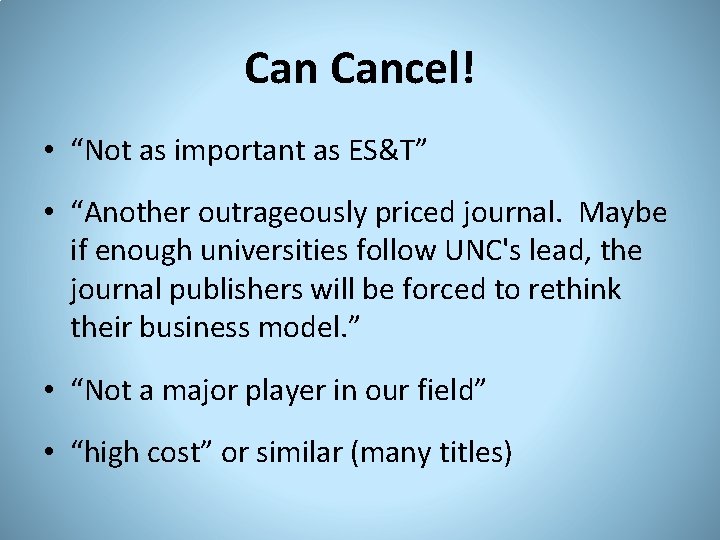 Can Cancel! • “Not as important as ES&T” • “Another outrageously priced journal. Maybe