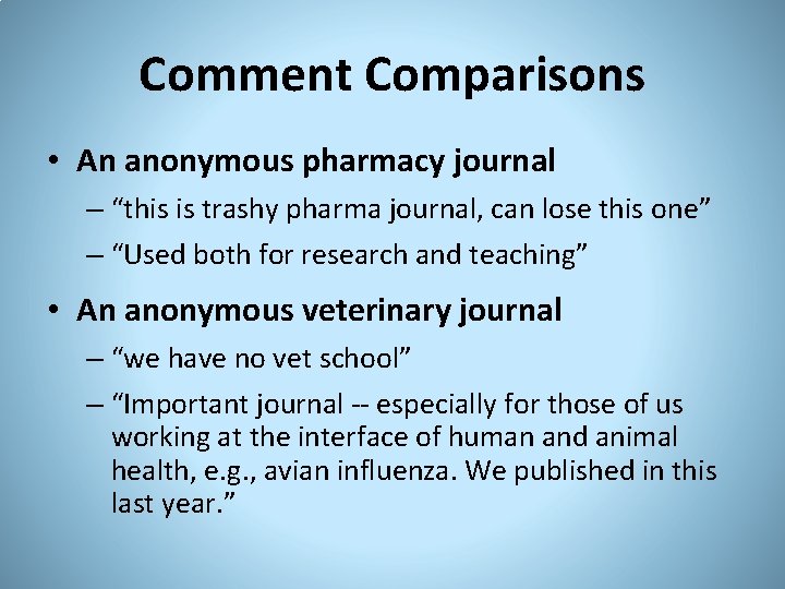 Comment Comparisons • An anonymous pharmacy journal – “this is trashy pharma journal, can