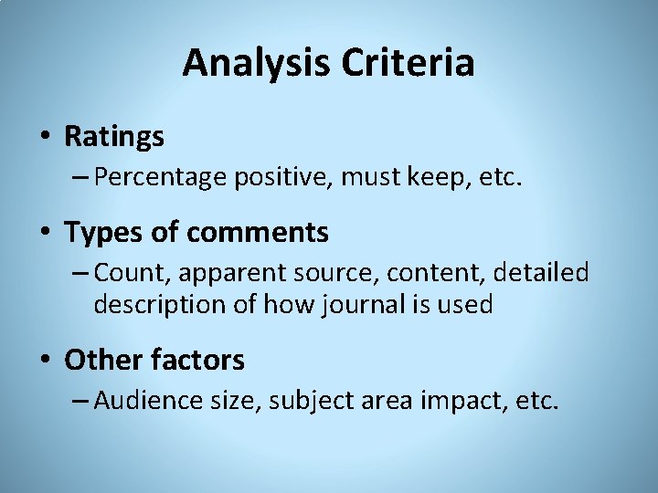 Analysis Criteria • Ratings – Percentage positive, must keep, etc. • Types of comments