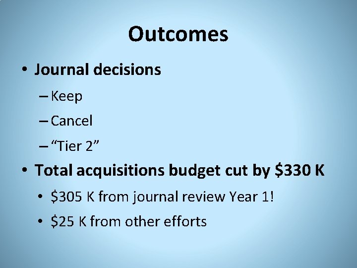 Outcomes • Journal decisions – Keep – Cancel – “Tier 2” • Total acquisitions