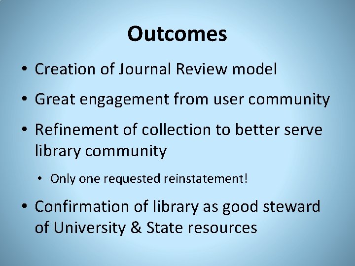 Outcomes • Creation of Journal Review model • Great engagement from user community •