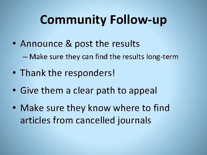 Community Follow-up • Announce & post the results – Make sure they can find
