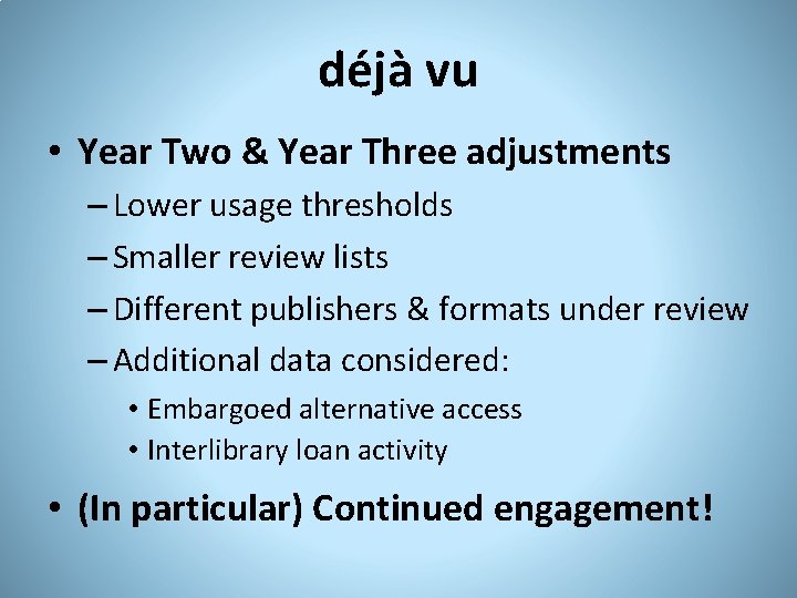 déjà vu • Year Two & Year Three adjustments – Lower usage thresholds –