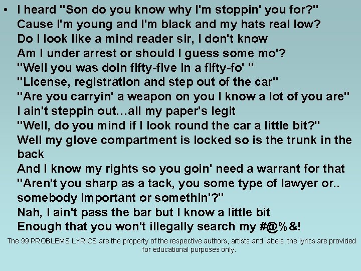 • I heard "Son do you know why I'm stoppin' you for? " • I heard "Son do you know why I'm stoppin' you for? "