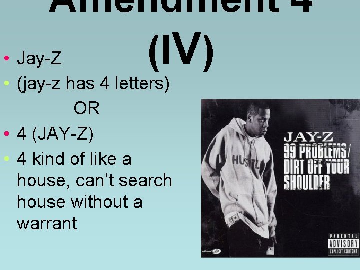 Amendment 4 (IV) • Jay-Z • (jay-z has 4 letters) OR • 4 (JAY-Z) Amendment 4 (IV) • Jay-Z • (jay-z has 4 letters) OR • 4 (JAY-Z)