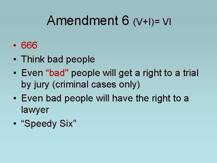 Amendment 6 (V+I)= VI • 666 • Think bad people • Even “bad" people Amendment 6 (V+I)= VI • 666 • Think bad people • Even “bad" people