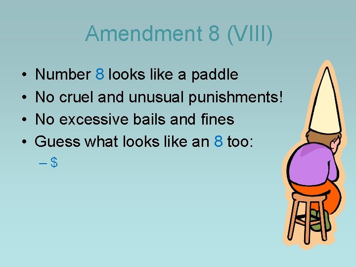Amendment 8 (VIII) • • Number 8 looks like a paddle No cruel and Amendment 8 (VIII) • • Number 8 looks like a paddle No cruel and