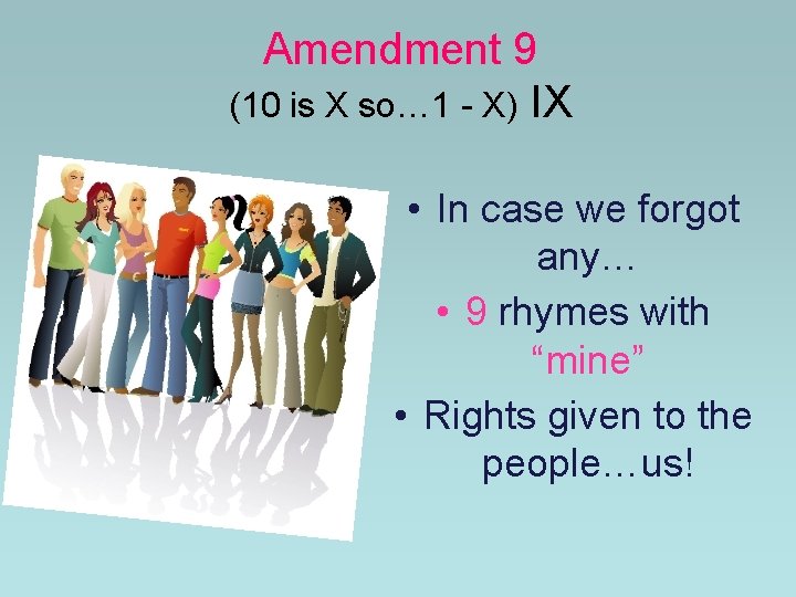 Amendment 9 (10 is X so… 1 - X) IX • In case we Amendment 9 (10 is X so… 1 - X) IX • In case we