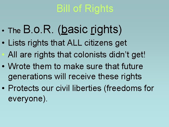 Bill of Rights • The B. o. R. (basic rights) • Lists rights that Bill of Rights • The B. o. R. (basic rights) • Lists rights that