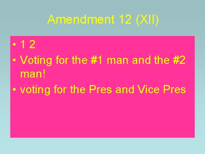 Amendment 12 (XII) • 12 • Voting for the #1 man and the #2 Amendment 12 (XII) • 12 • Voting for the #1 man and the #2