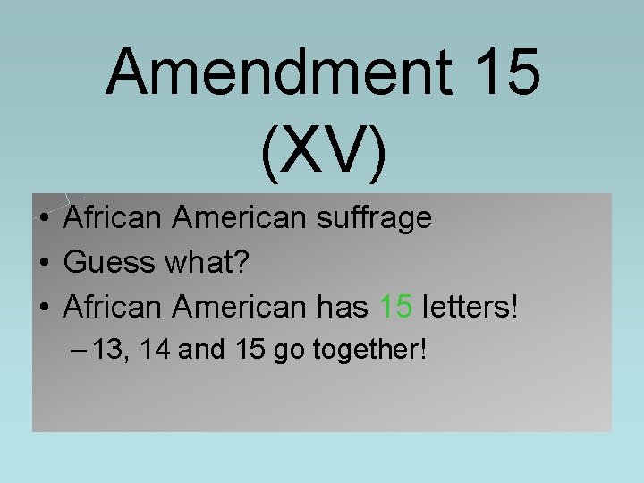Amendment 15 (XV) • African American suffrage • Guess what? • African American has Amendment 15 (XV) • African American suffrage • Guess what? • African American has