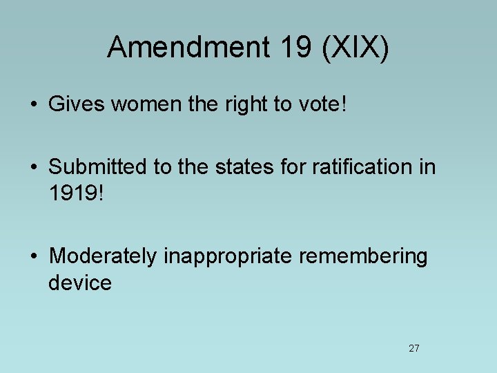 Amendment 19 (XIX) • Gives women the right to vote! • Submitted to the Amendment 19 (XIX) • Gives women the right to vote! • Submitted to the