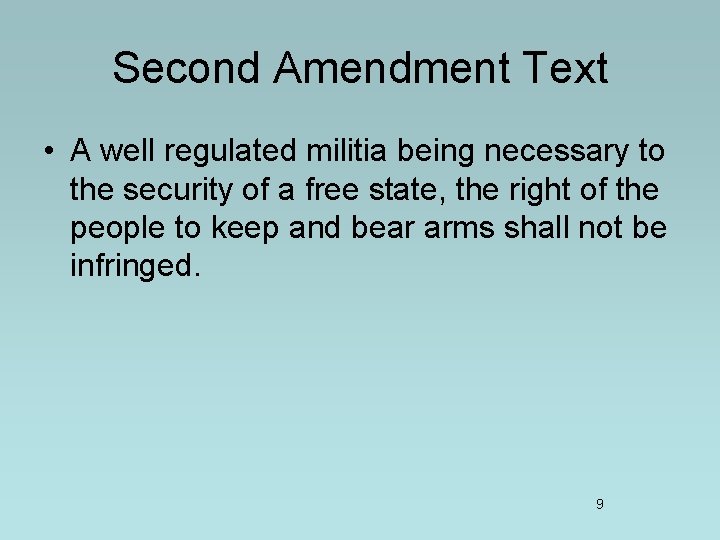 Second Amendment Text • A well regulated militia being necessary to the security of Second Amendment Text • A well regulated militia being necessary to the security of