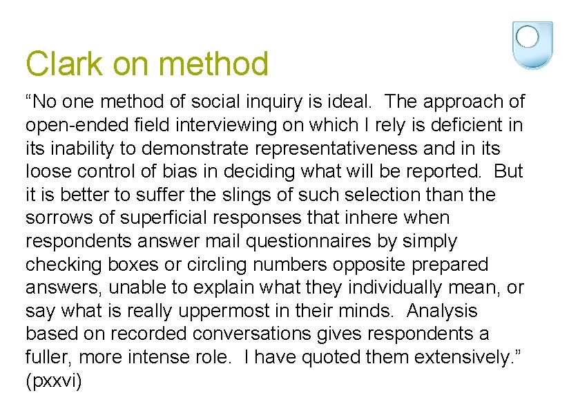 Clark on method “No one method of social inquiry is ideal. The approach of