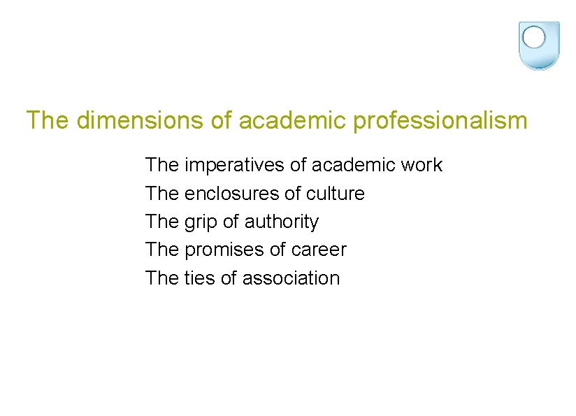 The dimensions of academic professionalism The imperatives of academic work The enclosures of culture