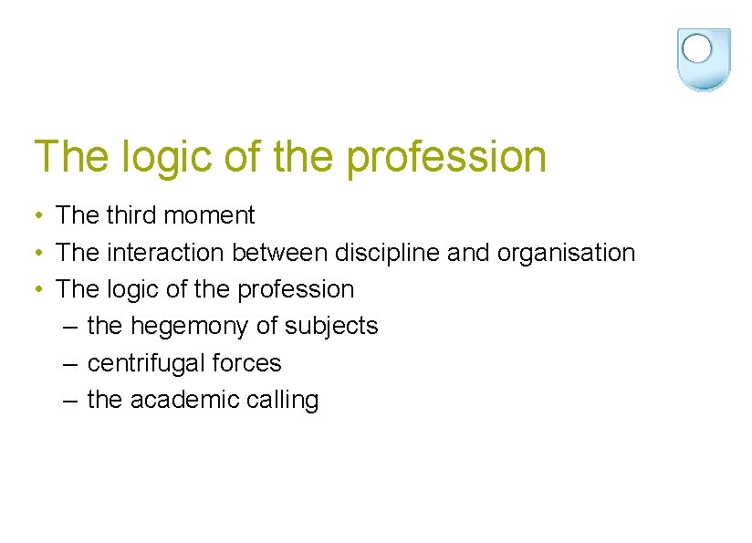 The logic of the profession • The third moment • The interaction between discipline