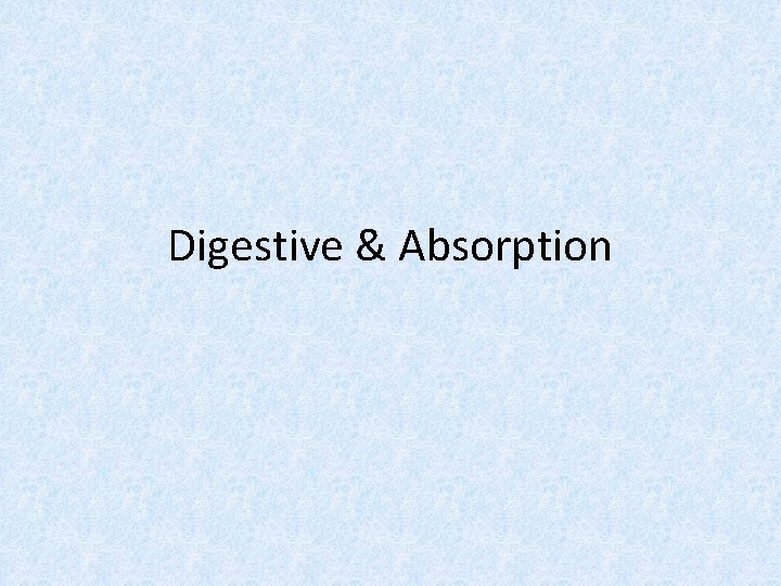 Digestive & Absorption 