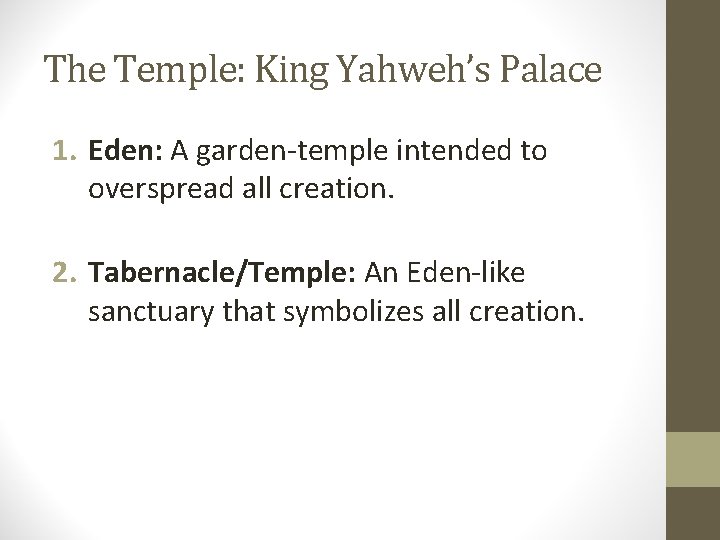 The Temple: King Yahweh’s Palace 1. Eden: A garden-temple intended to overspread all creation.