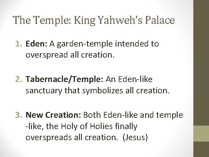 The Temple: King Yahweh’s Palace 1. Eden: A garden-temple intended to overspread all creation.