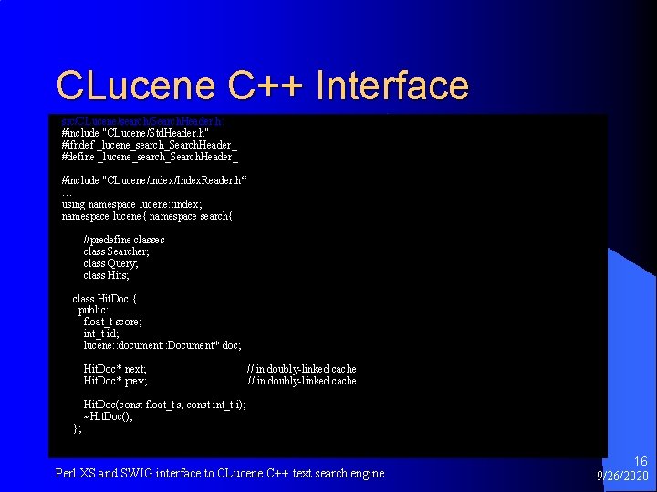 CLucene C++ Interface src/CLucene/search/Search. Header. h: #include "CLucene/Std. Header. h" #ifndef _lucene_search_Search. Header_ #define