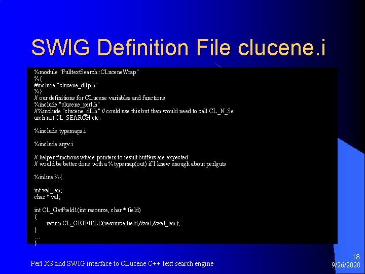 SWIG Definition File clucene. i %module "Fulltext. Search: : CLucene. Wrap" %{ #include "clucene_dllp.