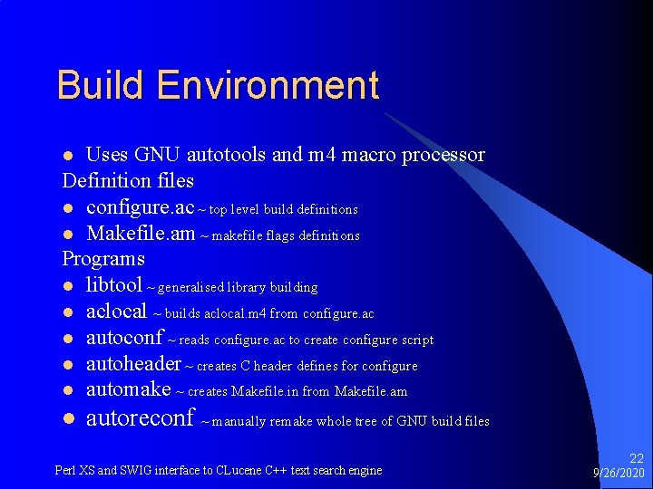 Build Environment Uses GNU autotools and m 4 macro processor Definition files l configure.