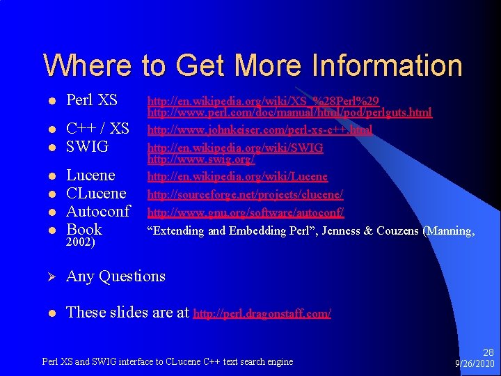 Where to Get More Information l Perl XS l l C++ / XS SWIG