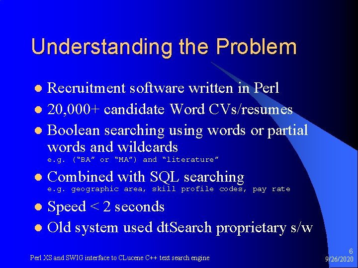 Understanding the Problem Recruitment software written in Perl l 20, 000+ candidate Word CVs/resumes