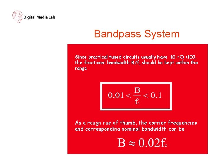 Bandpass System Since practical tuned circuits usually have 10 < Q <100, the fractional