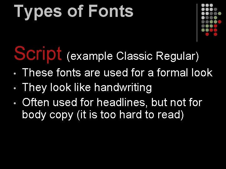 Types of Fonts Script (example Classic Regular) • • • These fonts are used