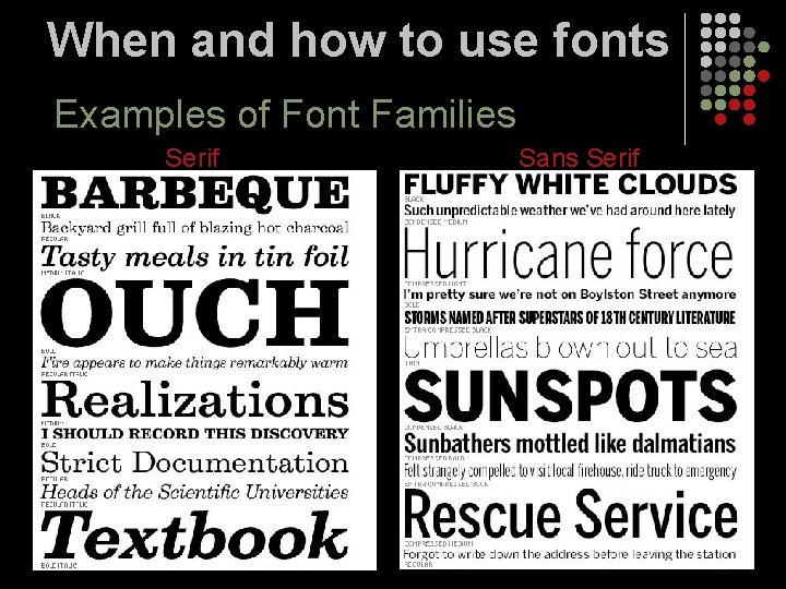 When and how to use fonts Examples of Font Families Serif Sans Serif 