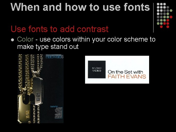 When and how to use fonts Use fonts to add contrast l Color -