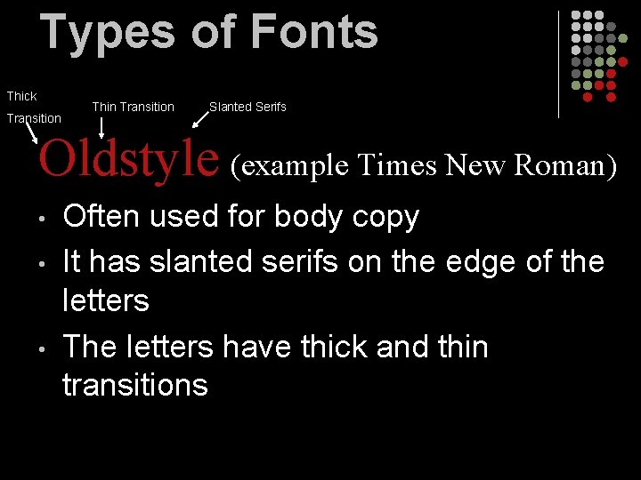 Types of Fonts Thick Transition Thin Transition Slanted Serifs Oldstyle (example Times New Roman)